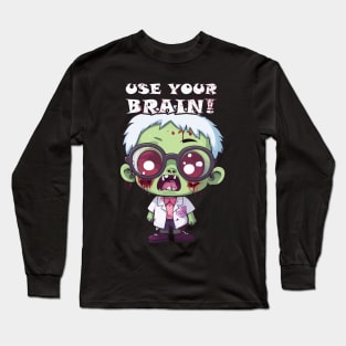 Spooky Baby Zombie - Use Your Brain for a Frightful Delight Long Sleeve T-Shirt